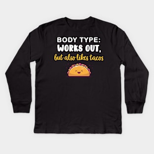 Body Type: Works out, but also likes tacos Kids Long Sleeve T-Shirt